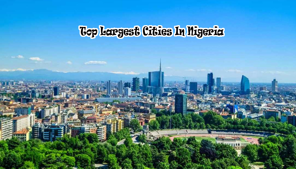 Top Largest Cities In Nigeria