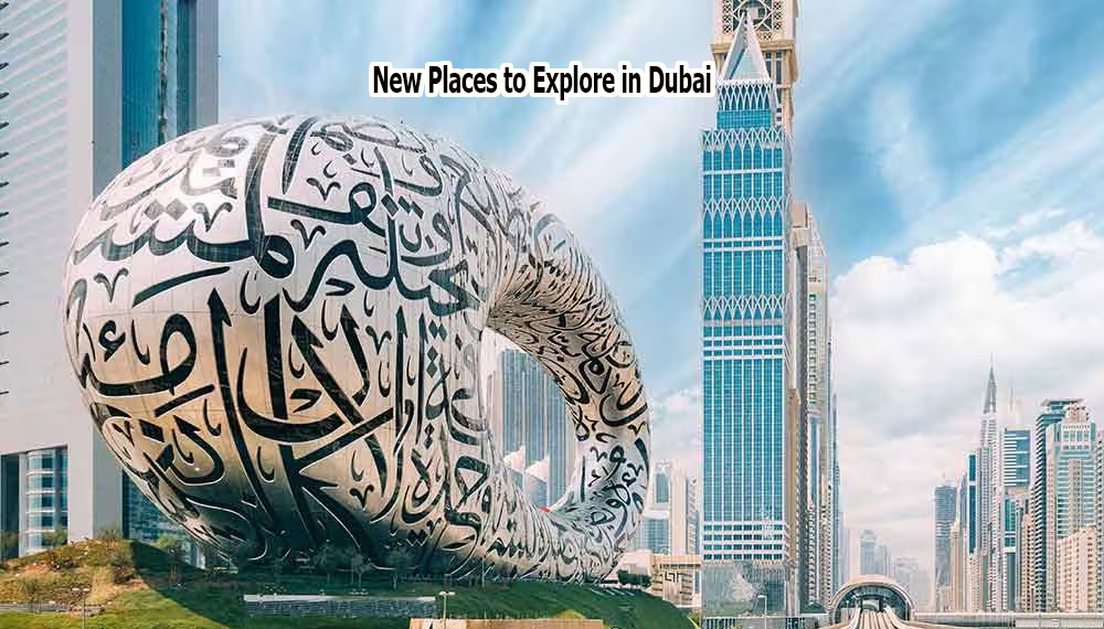 New Places to Explore in Dubai